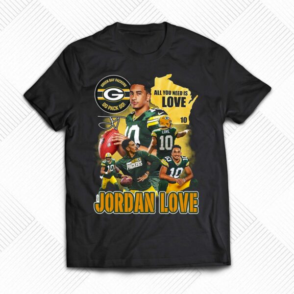 All You Need Is Love 10 Jordan Love Green Bay Packers Go Pack Go T-shirt