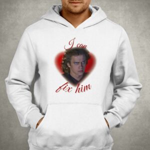 Anakin Skywalker I Can Fix Him Shirt 2 Anakin Skywalker I Can Fix Him Shirt 3