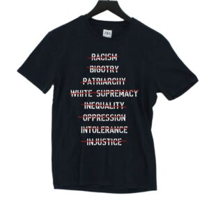 Anti Racism Bigotry Patriarchy White Supremacy Inequality Oppression Intolerance Shirt Anti Racism Bigotry Patriarchy White Supremacy Inequality Oppression Intolerance Shirt