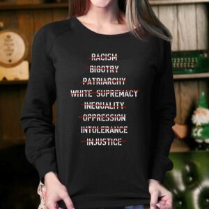 Anti Racism Bigotry Patriarchy White Supremacy Inequality Oppression Intolerance Shirt 4