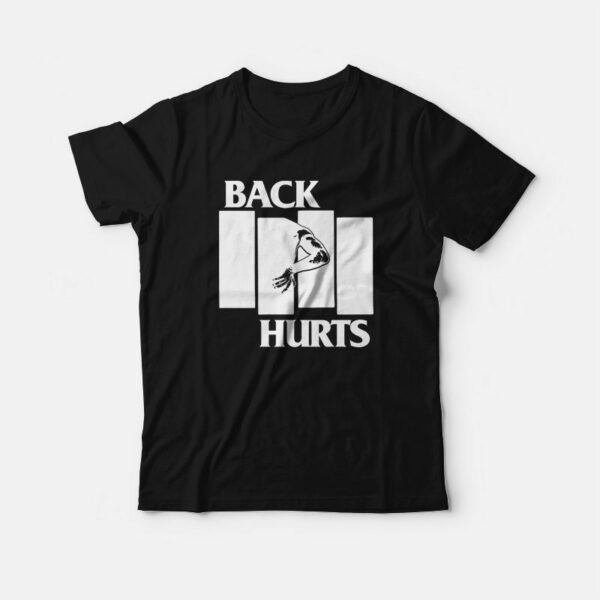 Back Hurts Parody T-Shirt