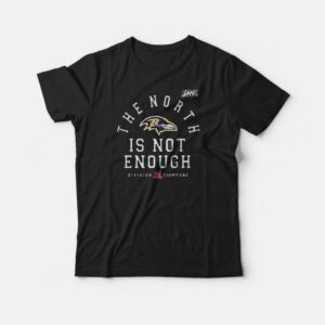 Baltimore Ravens The North Is Not Enough T-Shirt
