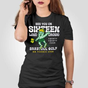 Barstool Golf X Wm Phoenix Open See You On Sixteen T-shirt