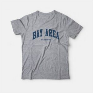 Bay Area San Francisco T-Shirt 2 Bay Area San Francisco T Shirt 3