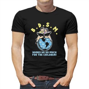 Bdsm Books Do So Much For The Children Shirt