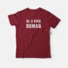 Be A Kind Human T-shirt