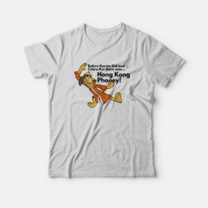 Before Cobra Kai There Was Hong Kong Phooey T-shirt