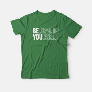 Believe in Yourself T-Shirt