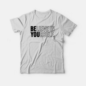 Believe in Yourself T-Shirt