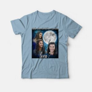 Bella Where The Hell Have You Been Loca T-shirt Jacob Twilight