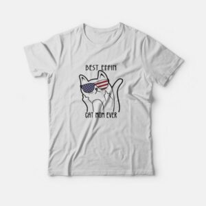 Best Effin Cat Mom Ever T-Shirt Best Effin Cat Mom Ever T-Shirt
