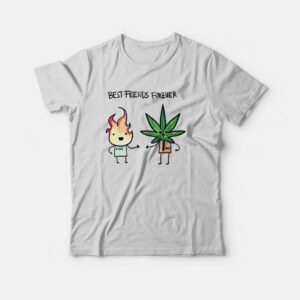 Best Friends Forever Fire and Weed T-Shirt Best Friends Forever Fire and Weed T-Shirt