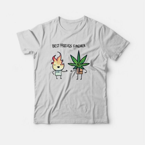 Best Friends Forever Fire and Weed T-Shirt