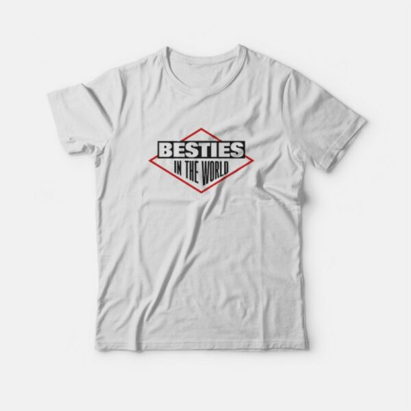 Besties In The World T-Shirt