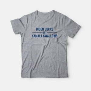 Biden Sucks But Kamala Swallows T-Shirt 3 Biden Sucks But Kamala Swallows T Shirt 4