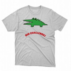 Big Challenges T-shirt Big Challenges T-shirt