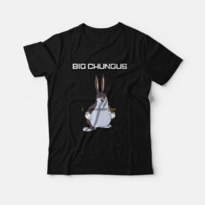 Big Chungus T-Shirt 2 Big Chungus T Shirt 3