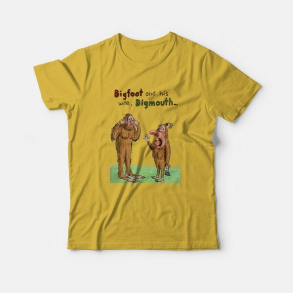 Bigfoot and His Wife Bigmouth T-Shirt