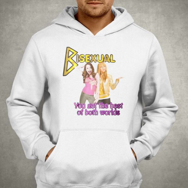 Bisexual You Get The Best Of Both Worlds Hannah Montana Shirt