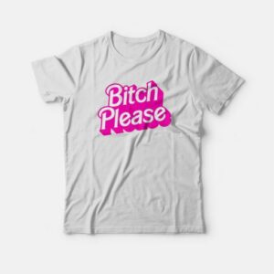 Bitch Please T-shirt 3 Bitch Please T shirt 4