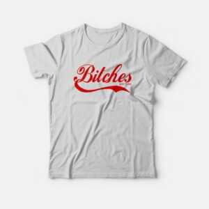 Bitches and Coke T-Shirt