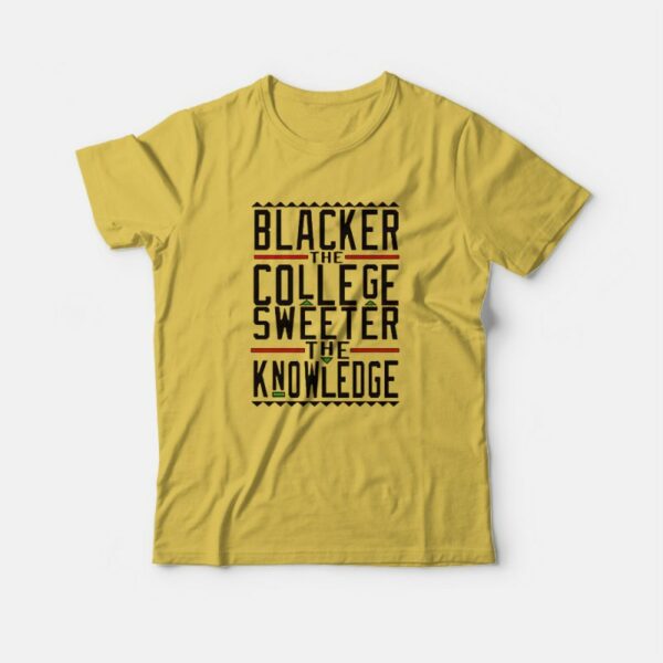 Blacker The College Sweeter The Knowledge T-Shirt