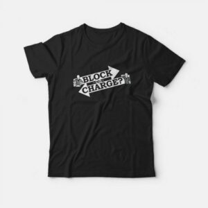 Block Or Charge T-Shirt Block Or Charge T-Shirt