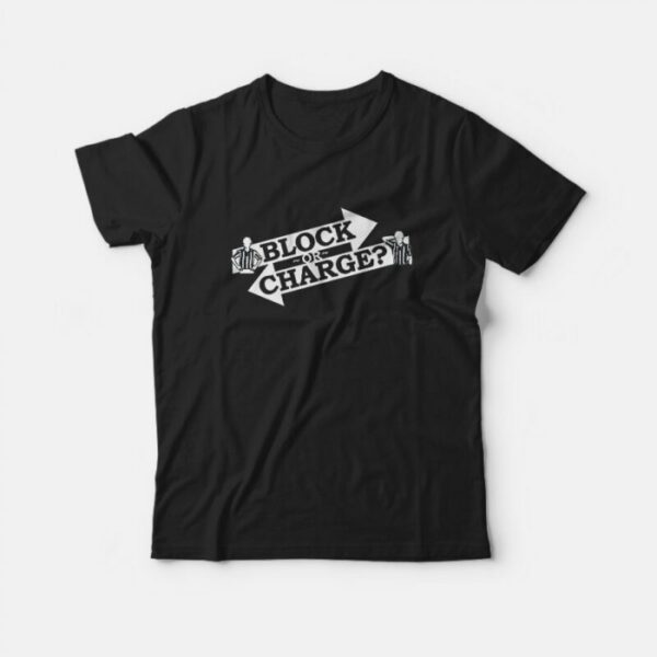 Block Or Charge T-Shirt