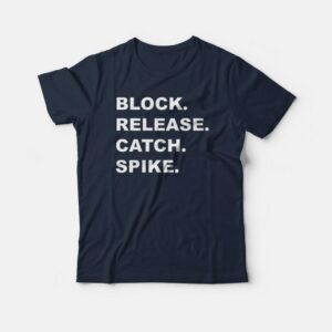 Block Release Catch Spike T-shirt Block Release Catch Spike T-shirt