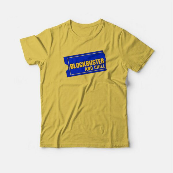 Blockbuster and Chill T-Shirt