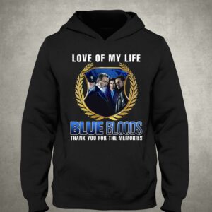 Blue Bloods Love Of My Life Thank You For The Memories T-shirt 2 Blue Bloods Love Of My Life Thank You For The Memories T shirt 3