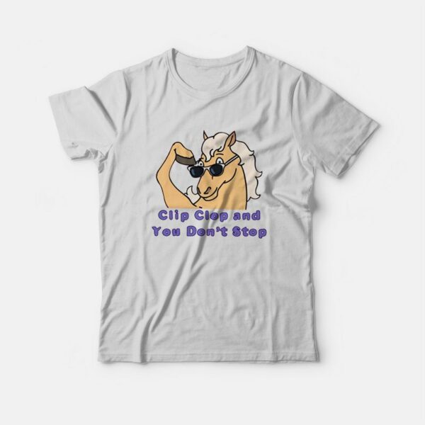 Bob’S Burgers Clip Clop And You Don’t Stop T-Shirt