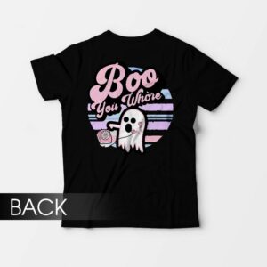 Boo You Whore T-Shirt