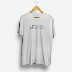 Books Not Guns Culture Not Violence Shirt