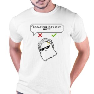 Bootiful Day Is It Not Shirt