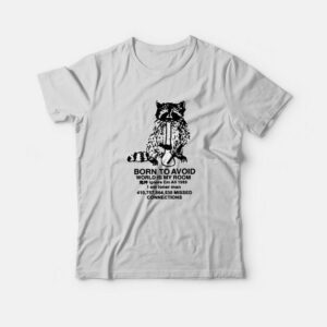 Born To Avoid World Is My Room T-Shirt