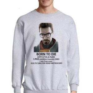 Born To Die City 17 Is A Fuck Shirt 3 Born To Die City 17 Is A Fuck Shirt 4