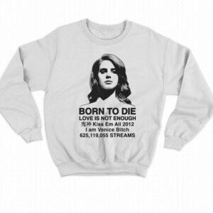 Born To Die Love Is Not Enough Kiss Em All 2012 Shirt 3 Born To Die Love Is Not Enough Kiss Em All 2012 Shirt 4