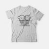 Born To Eat World Is A Dream T-Shirt