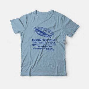 Born To Evolve Creationism Is A Fuck T Shirt 3