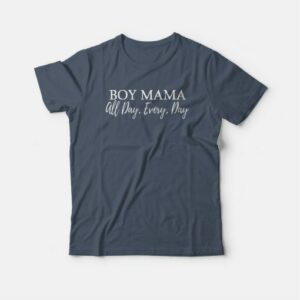 Boy Mama All Day Everyday T shirt 4