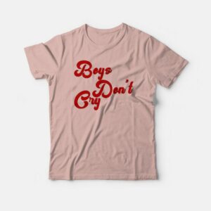 Boys Don’t Cry T-shirt