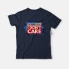 Breaking News I Don’t Care T-shirt