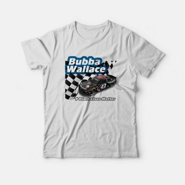 Bubba Wallace Black Lives Matter Car T-shirt