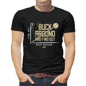 Buck Around And Find Out T-shirt For Milwaukee Basketball Fans