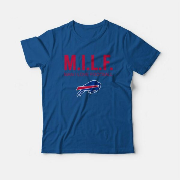 Buffalo Bills Milf Man I Love Football T-Shirt