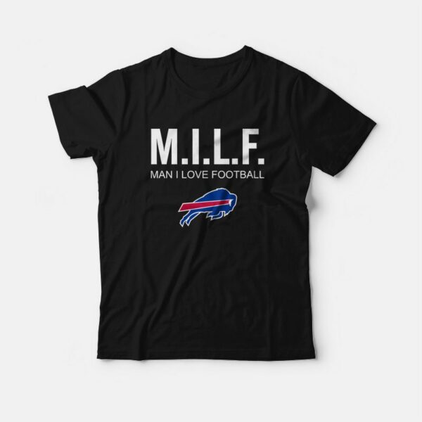 Buffalo Bills Milf Man I Love Football T-Shirt