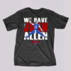 Buffalo Bills We Have Josh Allen T-shirt