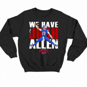 Buffalo Bills We Have Josh Allen T-shirt 3 Buffalo Bills We Have Josh Allen T shirt 4