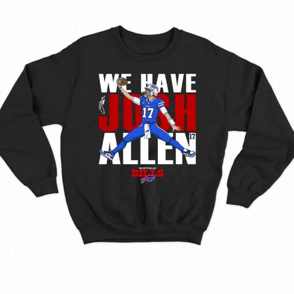 Buffalo Bills We Have Josh Allen T-shirt